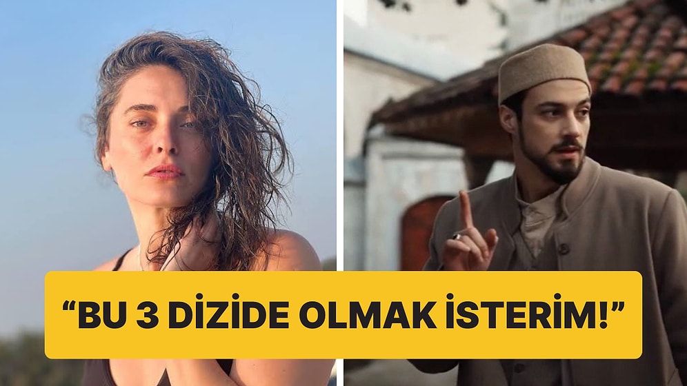Cüneyd Efendi'ye O da Hayran: Aslıhan Gürbüz, Rol Almak İstediği Dizileri Açıkladı!