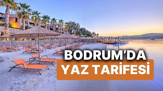 Bodrum'da Yaz Tarifesi Belli Oldu! İşte Bodrumun Ünlü Plajlarının Giriş Ücretleri ve Minimum Harcama Limitleri