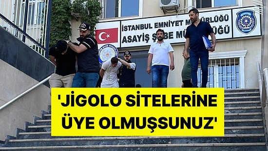 Jigolo Çetesine Operasyon! Lüks Daireler Kiralamışlar: 'Jigolo Sitelerine Üye Olmuşsunuz'