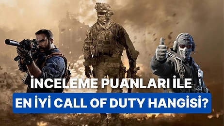 İnceleme Puanlarına Göre En İyi Call of Duty Oyunlarını Sıraladık!