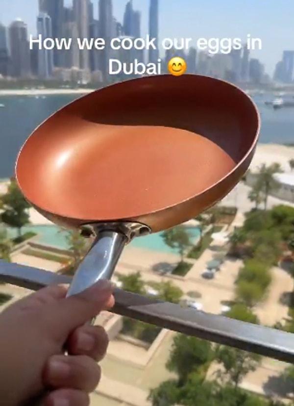 Sosyal medya kullanıcısı videoyu " Dubai'de yumurtayı nasıl pişiriyoruz" notuyla takipçileriyle buluşturdu.