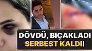 Eşini Tehdit Eden, Döven Sonra da Bıçaklayan ‘Adam’ Serbest Bırakıldı!
