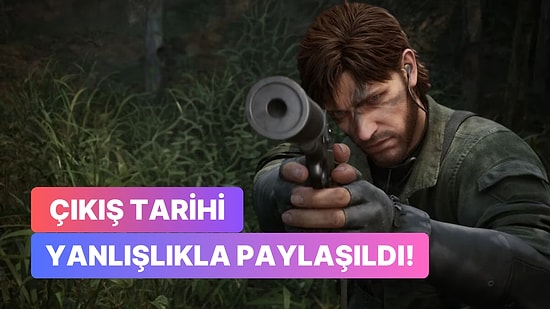 Metal Gear Solid Delta: Snake Eater'ın Çıkış Tarihi Yanlışlıkla Sızdırıldı