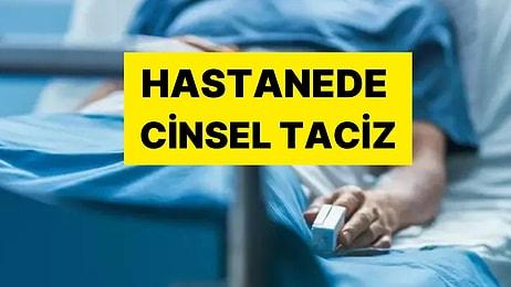 Hastanede Skandal Olay! 7 Hastasına Cinsel Saldırıdan Tutuklanmıştı: Hakkında İstenen Hapis Cezası Belli Oldu