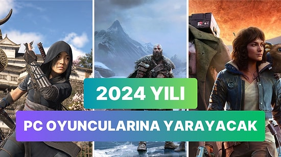 Avuçlar Kaşınıyor Cüzdanlar Eriyor: 2024 Yılında Çıkacak En Büyük PC Oyunları