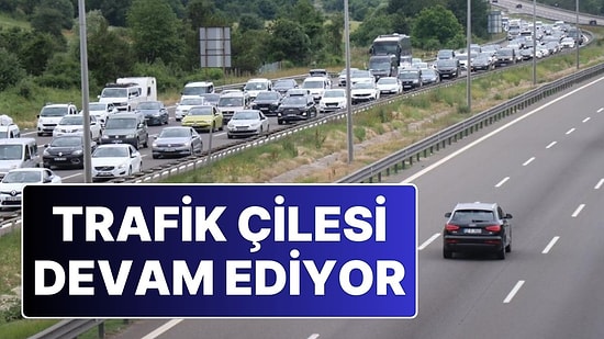 Kurban Bayramı Trafiği Çileye Dönüş: Birçok Noktada Trafik Durma Noktasında!