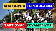 Adalar'da Toplu Ulaşım Tartışması Devam Ediyor: İBB'nin Son Duyurusuna Hak Veren de Oldu Eleştiren de