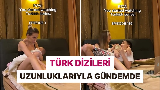 Yabancı Bir Sosyal Medya Kullanıcısı Türk Dizilerinin Uzunluğunu Çektiği Videoyla Tiye Aldı!