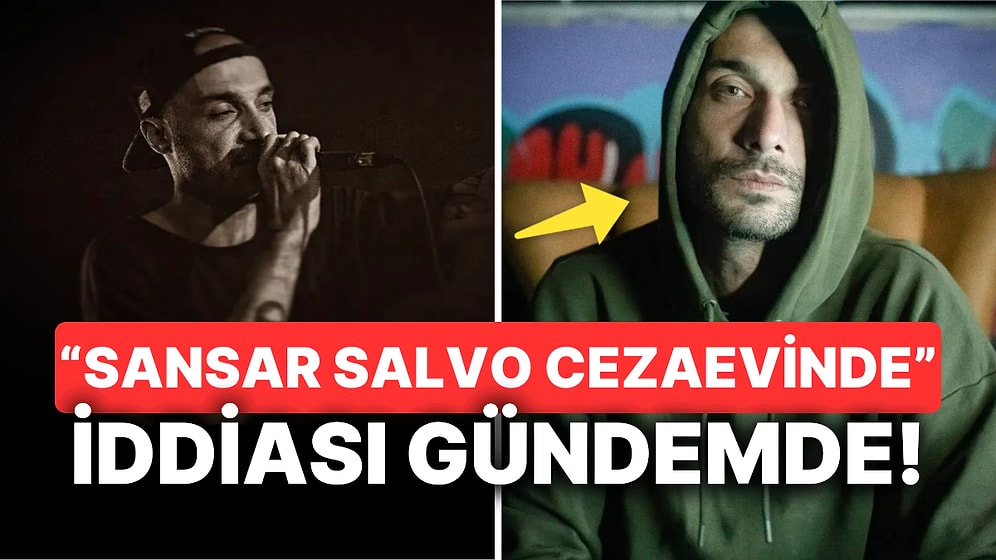 Prodüktörü Doğrulamış: Ünlü Rapçi Sansar Salvo'nun Cezaevine Girdiği İddia Edildi!
