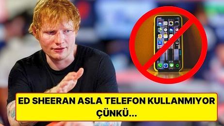 Ed Sheeran Yaklaşık 10 Yıldır Akıllı Telefon Kullanmadığını Açıkladı ve Açıkcası Sebebi Çok Mantıklı