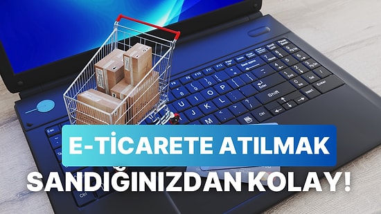 e-Ticaret’e Yeni Başlayacak Olanların Bilmesi Gereken 12 Şey