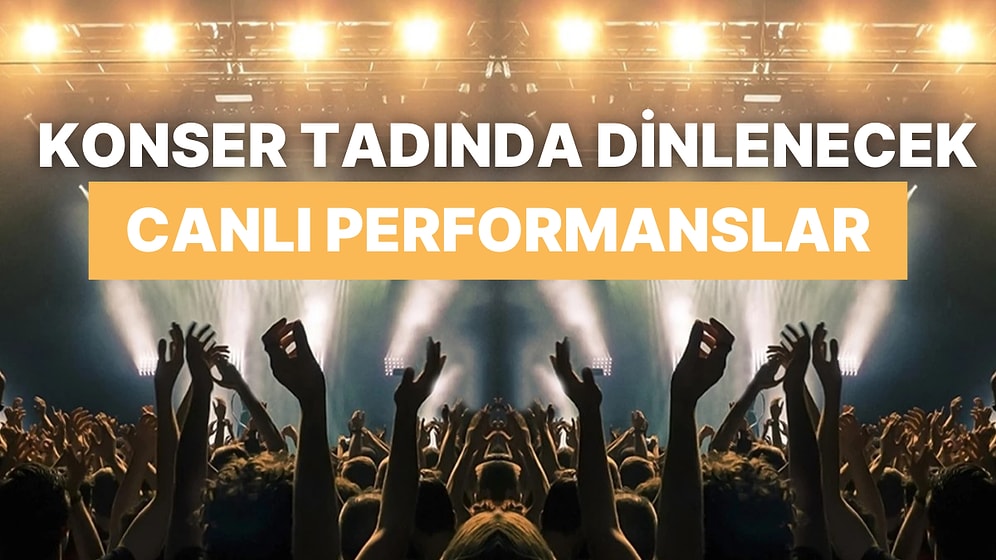 Evde Festival Havası: Konser Tadında Dinlenecek 10 Canlı Performans