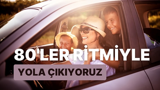 Tatil Yolunda Ritmi Yakala: 80'lerden 12 Favori Şarkı!