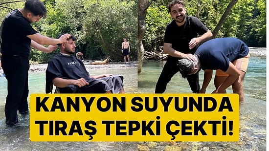 Sıcaklık 40 Dereceyi Buldu, Müşterilerini Kanyona Götürüp Suyun İçinde Tıraş Etti!