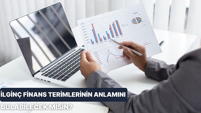 Bu Çok İlginç Finans Terimlerinin Anlamını Bulabilecek misin?