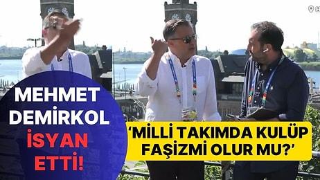 Mehmet Demirkol'dan 'Milli Takım İçinde Kulüp Faşizmi' İsyanı! "Artık Bu İşi Yapmasam mı? Noktasına Geldim"