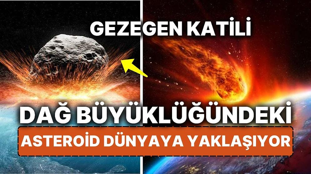 Gezegen Katili Olarak Bilinen Dağ Büyüklüğündeki Asteroid Dünya'ya Yaklaşıyor! 27 Haziran'da Canlı Yayında!