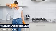 Temizlik Yaparken Ne Kadar Yoruluyorsun?