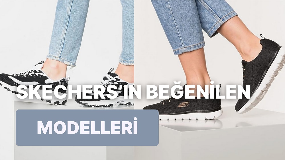 Skechers’ın En Beğenilen Ayakkabıları