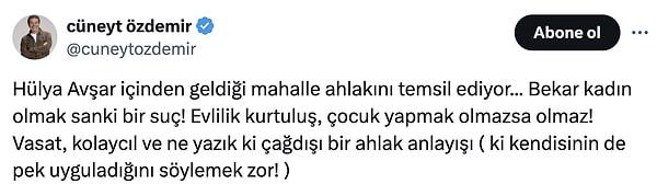 Twitter (X) hesabından da paylaşım yapan Cüneyt Özdemir, "Hülya Avşar içinden geldiği mahalle ahlakını temsil ediyor... Bekar kadın olmak sanki bir suç! Evlilik kurtuluş, çocuk yapmak olmazsa olmaz!" sözleriyle Avşar kızına fena çıkıştı!