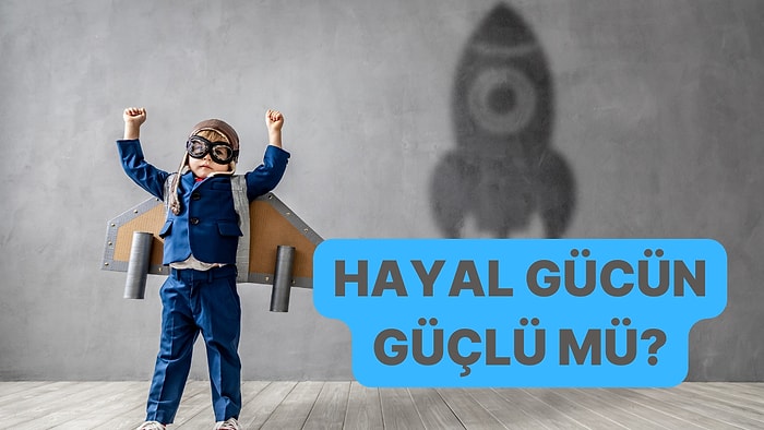 Hayal Gücünüz Ne Kadar Güçlü?