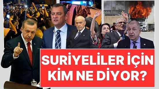 Kayseri Olayları Sonrası Gündem Yine Suriyeli Sığınmacılar! Siyasiler, Suriyelilerin Dönüşü İçin Ne Diyor?