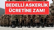 Bedelli Askerlik Ücretine 35 Bin Lira Zam! Bedelli Askerlik Ücreti Ne Kadar Oldu?