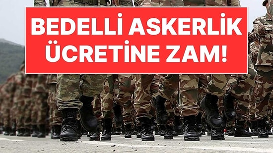 Bedelli Askerlik Ücretine 35 Bin Lira Zam! Bedelli Askerlik Ücreti Ne Kadar Oldu?