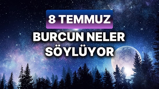 Günlük Burç Yorumuna Göre 8 Temmuz Pazartesi Günün Nasıl Geçecek?