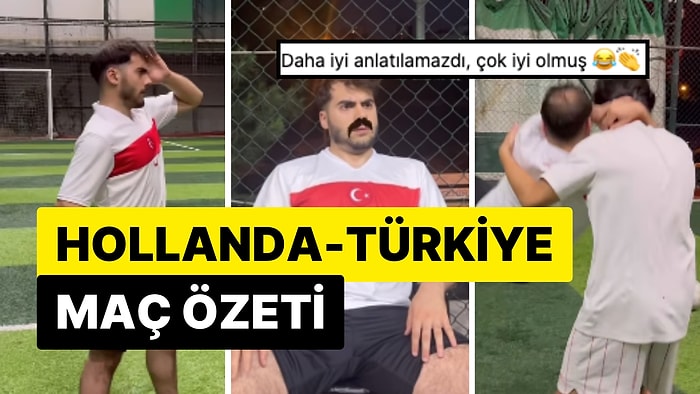 Bir Sosyal Medya Kullanıcısı Türkiye-Hollanda Maçını Böyle Özetledi!