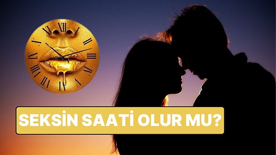 Cinsel İlişkinin Saati Olur mu? Cinsel İsteğin Tavan Yaptığı Zaman Aralığını Açıklıyoruz!