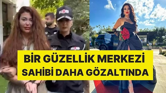 Güzellik Merkezi Sahibi Neslim Güngen ile Eşi Kıvanç Güngen Gözaltına Alındı