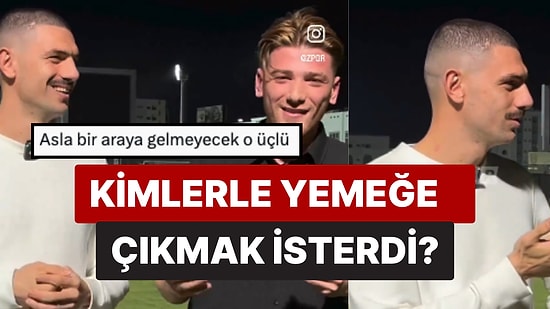 Milli Futbolcu Merih Demiral'e 3 Kişiyle Yemek Yeme Şansı Olsa Kimleri Seçeceği Soruldu