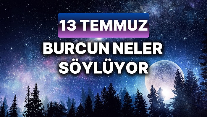 Günlük Burç Yorumuna Göre 13 Temmuz Cumartesi Günün Nasıl Geçecek?