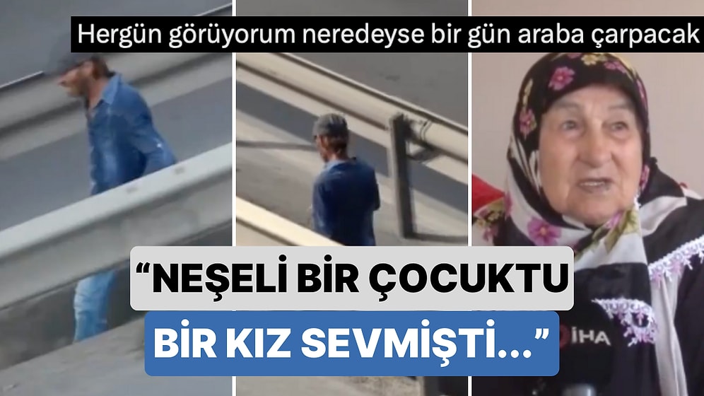 "Önceden Çok Neşeli Bir Çocuktu...": Yıllardır E-5 Karayolunda Yürüyen Adamın Hayat Hikayesi Ortaya Çıktı