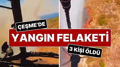 İzmir Çeşme'de Orman Yangını: 3 Kişi Hayatını Kaybetti