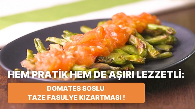 Daha Önce Bu Kadar Lezzetlisini Yemediniz: Domates Soslu Taze Fasulye Kızartması Nasıl Yapılır?