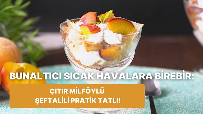 Hafif ve Serinleten Bir Lezzet: Çıtır Milföylü Şeftalili Pratik Tatlı Nasıl Yapılır?