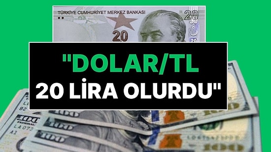 Ünlü Ekonomistin Dolar/TL Kuru İçin '20 Lira' Öngörüsü Gündem Oldu!