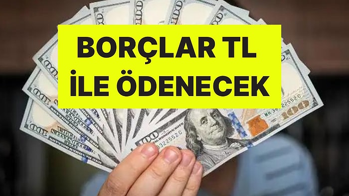 Dolar Borcu Olanlar Dikkat: Yargıtay, Borcun Türk Lirasıyla Ödenmesine Karar Verdi