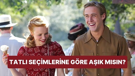 Seçtiğin Tatlılara Göre Sen Aşık mısın?