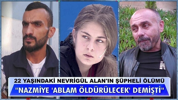 Nazmiye'nin bir diğer iddiası ise, ablası Nevrigül'ün sevgilisi Doğan Aydın tarafından tecavüz edildiği ve ardından öldürüldüğüydü. Canlı yayına bağlanan bir izleyici, Nazmiye'nin ablasını kıskandığını ve sevgilisiyle arasında bir şeyler olduğundan şüphelendiğini belirtti.