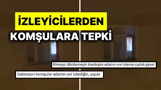 Perdeleri Açıkken Cinsel İçerikli Video İzleyen Çifti Kayda Alan Komşular Sitem Etti