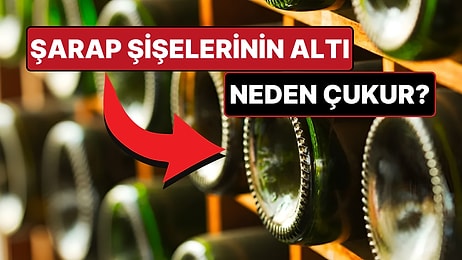 Bunu Mutlaka Düşündünüz: Şarap Şişelerinin Altı Neden Düz Değil de İçe Doğru Çukur?