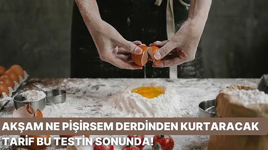 “Akşam Ne Pişirsem?” Diyorsan Bu Test Tam Sana Göre!