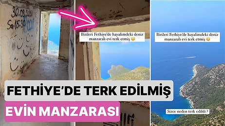 Hepimizin Hayalindeki Evi Terk Etmişler: Fethiye'de Harabe Haline Gelmiş Evin Manzarasına Bayılacaksınız