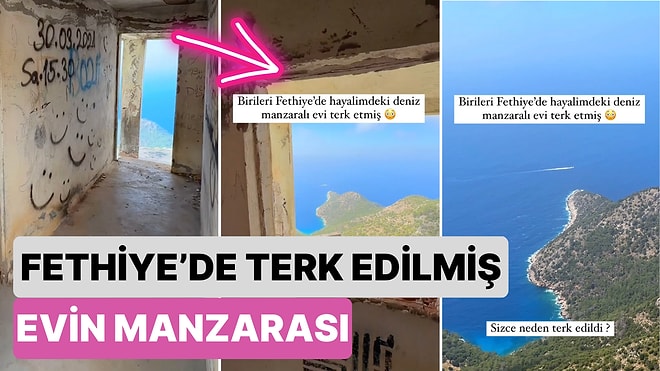 Hepimizin Hayalindeki Evi Terk Etmişler: Fethiye'de Harabe Haline Gelmiş Evin Manzarasına Bayılacaksınız