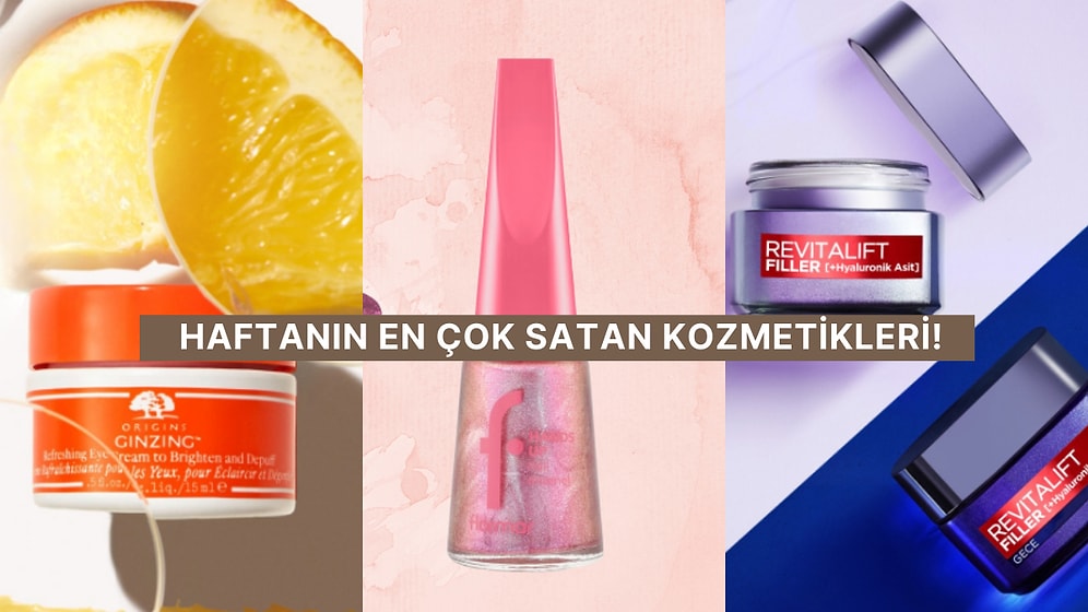 Bakımına Özen Gösterenlerin Mutlaka Göz Atması Gereken Haftanın Çok Satan Kozmetik Ürünleri