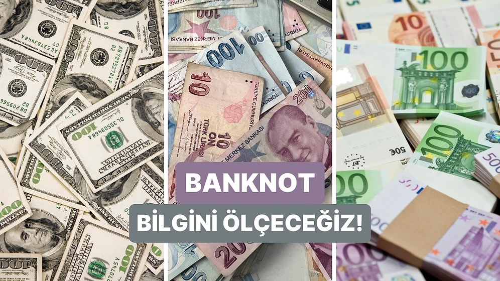 Hangi Banknotun Ne Zaman Tedavüle Girdiğini Bilecek misin?