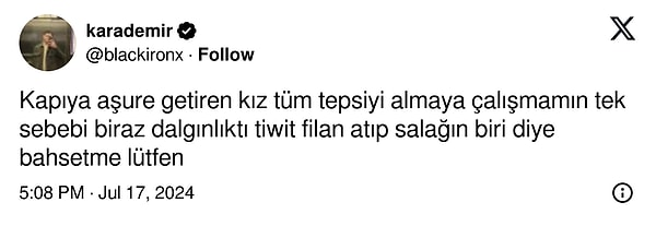 Salağın biri demeyelim de aşure seven biri diyelim.